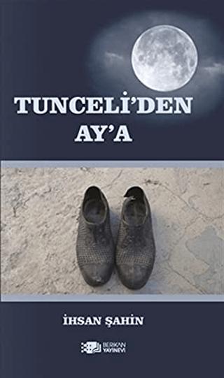 Tunceli'den Ay'a