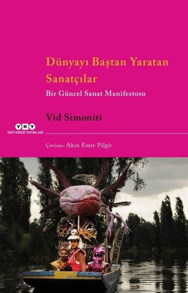 Dünyayı Baştan Yaratan Sanatçılar - Bir Güncel Sanat Manifestosu | Yapı Kredi Yayınları (İnce Kapak) - Resim 1