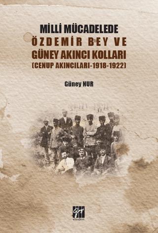 Milli Mücadelede Özdemir Bey ve Güney Akıncı Kolları | Gazi Kitabevi (Ciltsiz) - Resim 1