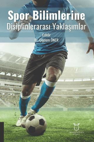 Spor Bilimlerine Disiplinlerarası Yaklaşımlar | Akademisyen Kitabevi (Ciltsiz) - Resim 1