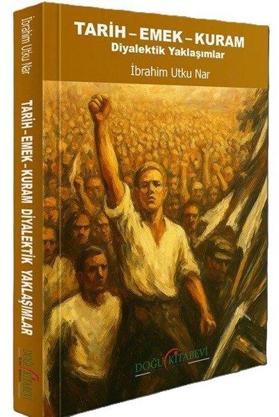 Tarih - Emek - Kuram - Diyalektik Yaklaşımlar | Doğu Kitabevi (İnce Kapak) - Resim 1