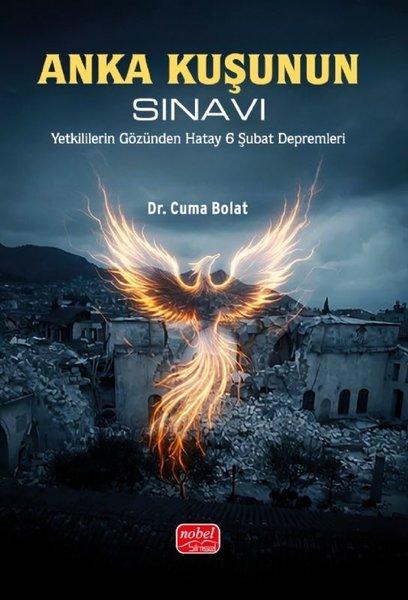 Anka Kuşunun Sınavı - Yetkililerin Gözünden Hatay 6 Şubat Depremleri | Nobel Bilimsel Eserler (İnce Kapak) - Resim 1