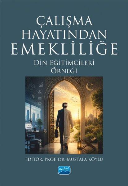 Çalışma Hayatından Emekliliğe - Din Eğitimcileri Örneği | Nobel Akademik Yayıncılık (İnce Kapak) - Resim 1