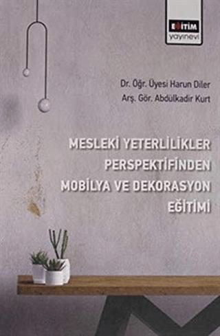 Mesleki Yeterlilikler Perspektifinden Mobilya ve Dekorasyon Eğitimi | Eğitim Yayınevi - Bilimsel Eserler (Ciltsiz) - Resim 1