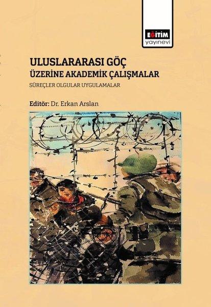 Uluslararası Göç Üzerine Akademik Çalışmalar Süreçler Olgular Uygulamalar | Eğitim Yayınevi (İnce Kapak) - Resim 1
