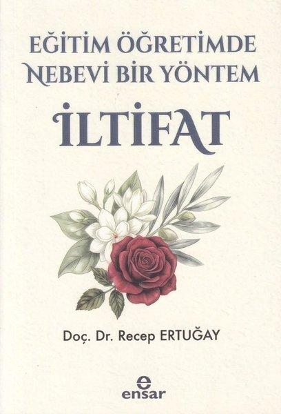 Eğitim ve Öğretimde Nebevi Bir Yöntem İltifat | Ensar Neşriyat (İnce Kapak) - Resim 1