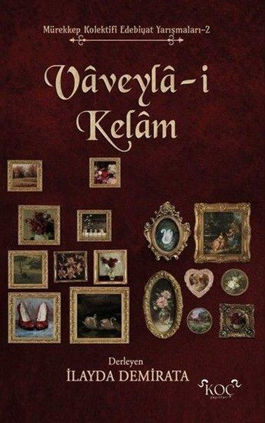 Vaveyla-i Kelam - Mürekkep Kolektifi Edebiyat Yarışmaları 2 | Koç Yayınları (Ciltli) - Resim 1
