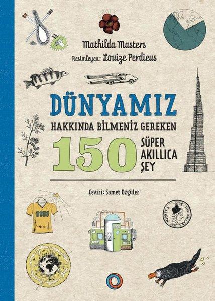 Dünyamız Hakkında Bilmeniz Gereken 150 Süper Akıllıca Şey | Orenda (İnce Kapak) - Resim 1
