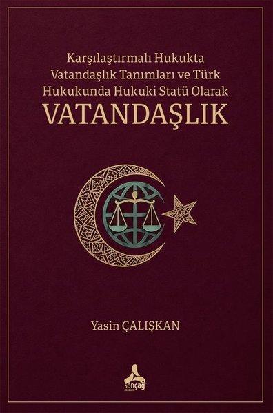 Karşılaştırmalı Hukukta Vatandaşlık Tanımları ve Türk Hukukunda Hukuki Statü Olarak Vatandaşlık | Sonçağ Yayınları (İnce Kapak) - Resim 1