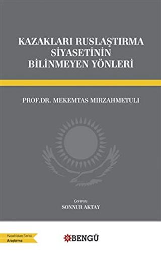 Kazakları Ruslaştırma Siyasetinin Bilinmeyen Yönleri | Bengü Yayınları (Ciltsiz) - Resim 1