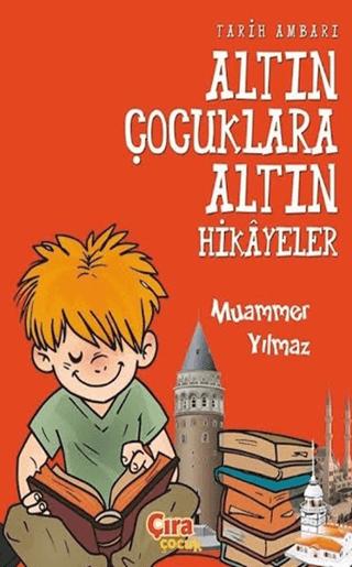 Tarih Ambarı - Altın Çocuklara Altın Hikayeler | Çıra Çocuk Yayınları (Ciltsiz) - Resim 1