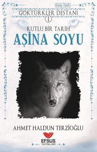 Aşina Soyu - Göktürkler Destanı 1 | Efsus Yayınları (Ciltsiz) - Resim 1