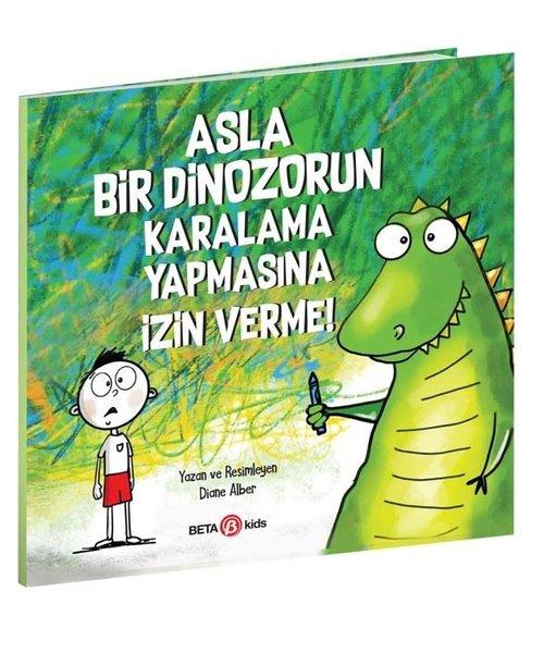 Asla Bir Dinozorun Karalama Yapmasına İzin Verme! | Beta Kids (İnce Kapak) - Resim 1