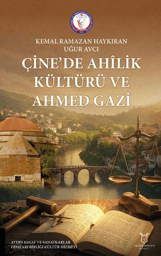 Çine’de Ahilik Kültürü ve Ahmed Gazi | Akademisyen Kitabevi (Ciltsiz) - Resim 1