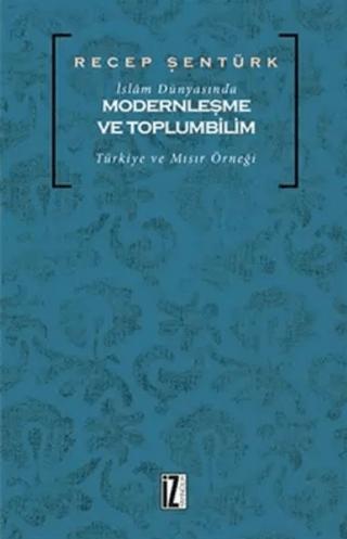 İslam Dünyasında Modernleşme ve Toplumbilim | İz Yayıncılık (Ciltsiz) - Resim 1