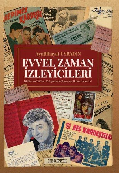 Evvel Zaman İzleyicileri - 1960'lar ve 1970'ler Türkiye'sinde Sinemaya Gitme Deneyimi | Heretik Yayıncılık (İnce Kapak) - Resim 1