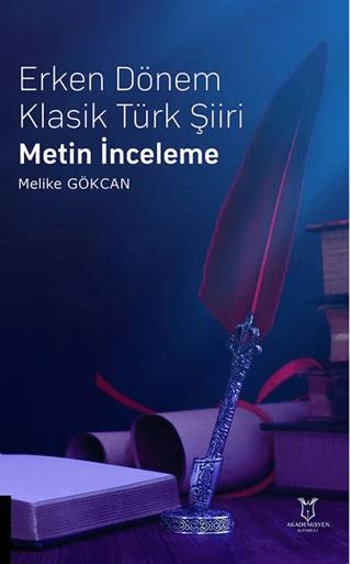 Erken Dönem Klasik Türk Şiiri Metin İnceleme | Akademisyen Kitabevi (Ciltsiz) - Resim 1