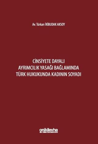 Cinsiyete Dayalı Ayrımcılık Yasağı Bağlamında Türk Hukukunda Kadının Soyadı | On İki Levha Yayınları (Ciltsiz) - Resim 1