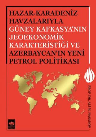 Hazar - Karadeniz Havzalarıyla Güney Kafkasya'nın Jeoekonomik Karakteristiği ve Azerbaycan'ın Yeni Petrol Politikası | Ötüken Neşriyat (Ciltsiz) - Resim 1