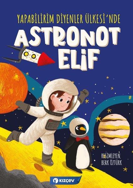 Astronot Elif - Yapabilirim Diyenler Ülkesi'nde | Kızçev Yayınları (İnce Kapak) - Resim 1