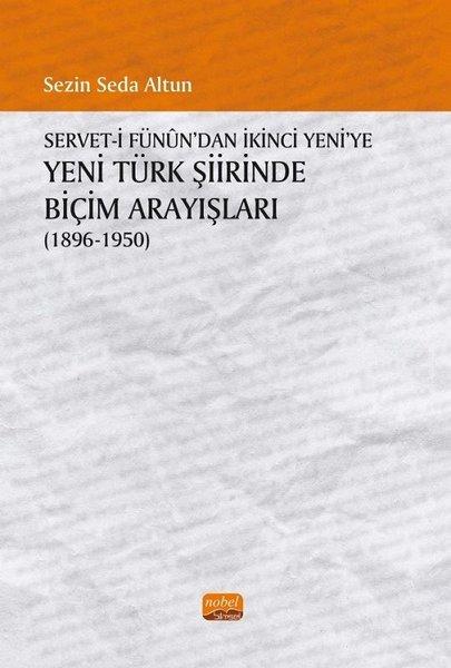 Servet'i Fünun'dan İkinci Yeni'ye Yeni Türk Şiirinde Biçim Arayışları 1896 - 1950 | Nobel Bilimsel Eserler (İnce Kapak) - Resim 1