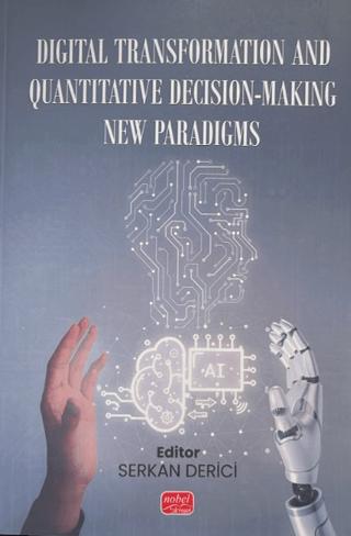 Digital Transormation and Quantitative Decision-Making New Paradigms | Nobel Bilimsel Eserler (Ciltsiz) - Resim 1