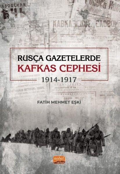 Rusça Gazetelerde Kafkas Cephesi (1914 - 1917) | Nobel Bilimsel Eserler (İnce Kapak) - Resim 1