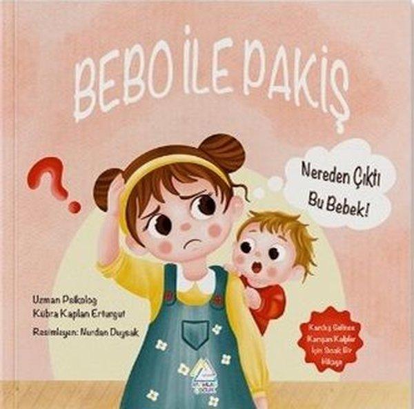 Bebo İle Pakiş- Nereden Çıktı Bu Bebek? | Mahlas Çocuk (İnce Kapak) - Resim 1