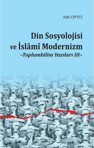 Din Sosyolojisi ve İslami Modernizm | Ankara Okulu Yayınları (Ciltsiz) - Resim 1