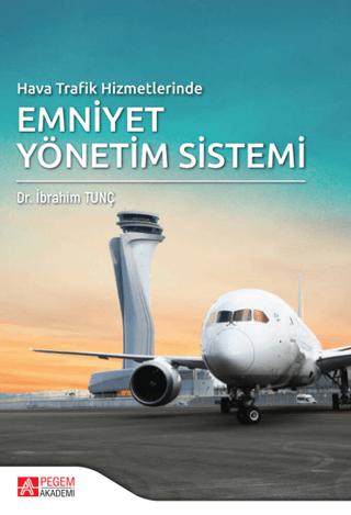 Hava Trafik Hizmetlerinde Emniyet Yönetim Sistemi | Pegem Akademi Yayıncılık (Ciltsiz) - Resim 1