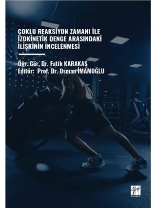 Çoklu Reaksiyon Zamanı İle İzokinetik Denge Arasındaki İlişkinin İncelenmesi | Gazi Kitabevi (Ciltsiz) - Resim 1