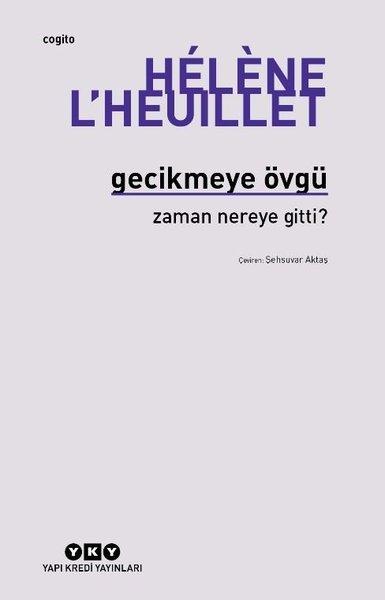 Gecikmeye Övgü - Zaman Nereye Gitti? | Yapı Kredi Yayınları (İnce Kapak) - Resim 1