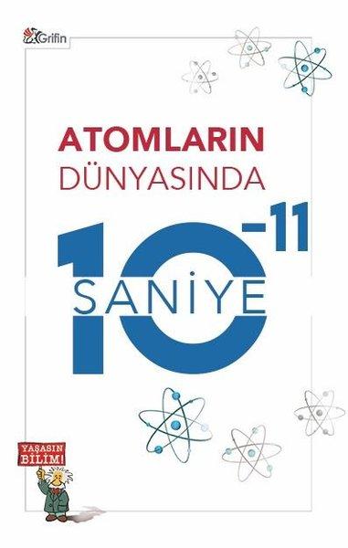 Atomların Dünyasında 10 - 11 Saniye | Grifin Kitap (İnce Kapak) - Resim 1