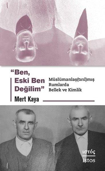 Ben Eski Ben Değilim - Muslumanlaştırılmış Rumlarda Bellek ve Kimlik | İstos Yayınları (İnce Kapak) - Resim 1