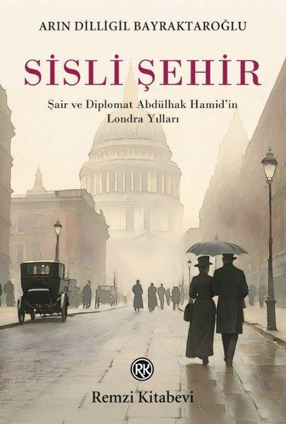 Sisli Şehir - Şair ve Diplomat Abdülhak Hamid'in Londra Yılları | Remzi Kitabevi (İnce Kapak) - Resim 1