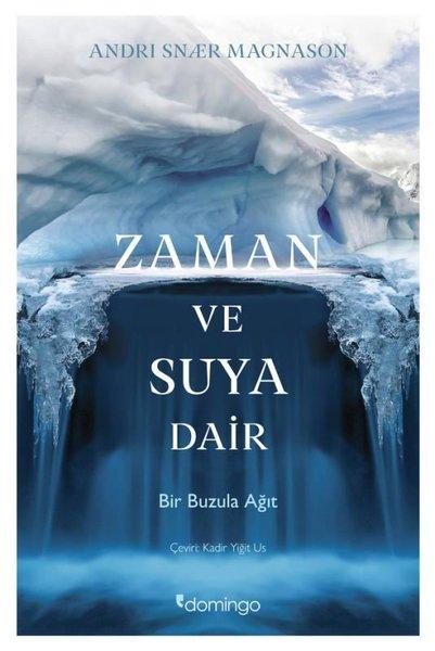 Zaman ve Suya Dair - Bir Buzula Ağıt | Domingo Yayınevi (İnce Kapak) - Resim 1