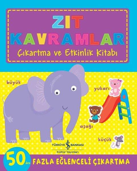 Zıt Kavramlar - Çıkartma ve Etkinlik Kitabı | İş Bankası Kültür Yayınları (İnce Kapak) - Resim 1