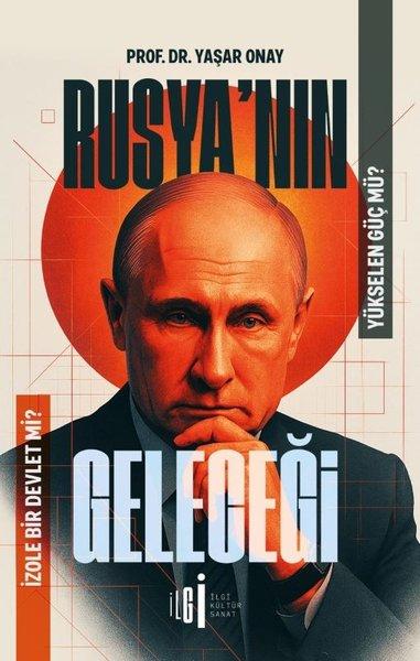 Rusya'nın Geleceği - Yükselen Güç mü? İzole Bir Devlet mi? | İlgi Kültür Sanat Yayınları (İnce Kapak) - Resim 1