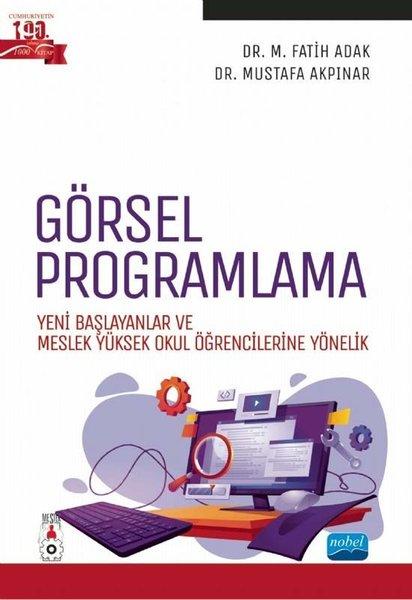 Görsel Programlama - Yeni Başlayanlar ve Meslek Yüksek Okul Öğrencilerine Yönelik | Nobel Akademik Yayıncılık (İnce Kapak) - Resim 1