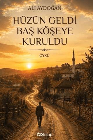 Hüzün Geldi Baş Köşeye Kuruldu | Od Kitap (Ciltsiz) - Resim 1
