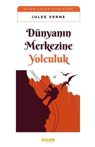Dünyanın Merkezine Yolculuk - Salon Çocuk Klasikleri | Salon Çocuk (İnce Kapak) - Resim 1