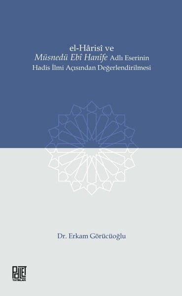 El-Harisi ve Müsnedü Ebi Hanife Adlı Eserinin Hadis İlmi Açısından Değerlendirilmesi | Palet Yayınları (İnce Kapak) - Resim 1