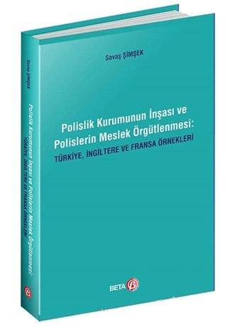 Polislik Kurumunun İnşası ve Polislerin Meslek Örgütlenmesi: Türkiye, İngiltere ve Fransa Örnekleri | Beta Yayınevi (Ciltsiz) - Resim 1