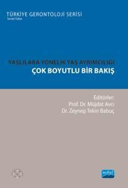 Yaşlılara Yönelik Yaş Ayrımcılığı-Çok Boyutlu Bir Bakış - Türkiye Gerontoloji Serisi | Nobel Akademik Yayıncılık (İnce Kapak) - Resim 1