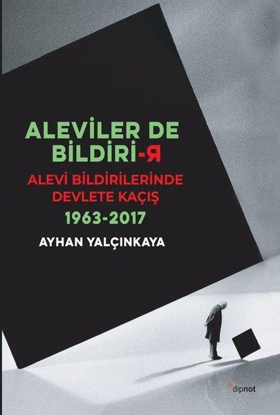 Aleviler de Bildirir-Alevi Bildirilerinde Devlete Kaçış 1963-2017 | Dipnot (İnce Kapak) - Resim 1