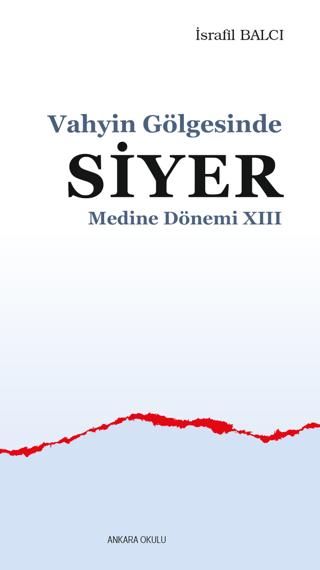 Vahyin Gölgesinde Siyer Medine Dönemi XIII | Ankara Okulu Yayınları (Ciltsiz) - Resim 1