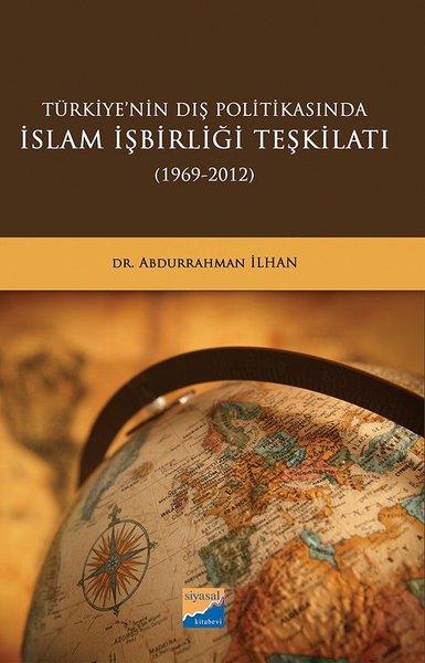Türkiyenin Dış Politikasında İslam İşbirliği Teşkilatı 1969 - 2012 | Siyasal Kitabevi (İnce Kapak) - Resim 1