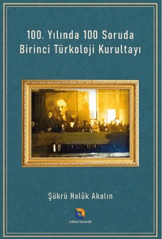 100. Yılında 100 Soruda Birinci Türkoloji Kurultayı | Erkmen Yayımcılık (Ciltsiz) - Resim 1