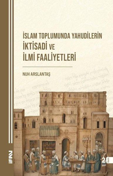 İslam Toplumunda Yahudilerin İktisadi ve İlmi Faaliyetleri | M. Ü. İlahiyat Fakültesi Vakfı Yayı (İnce Kapak) - Resim 1