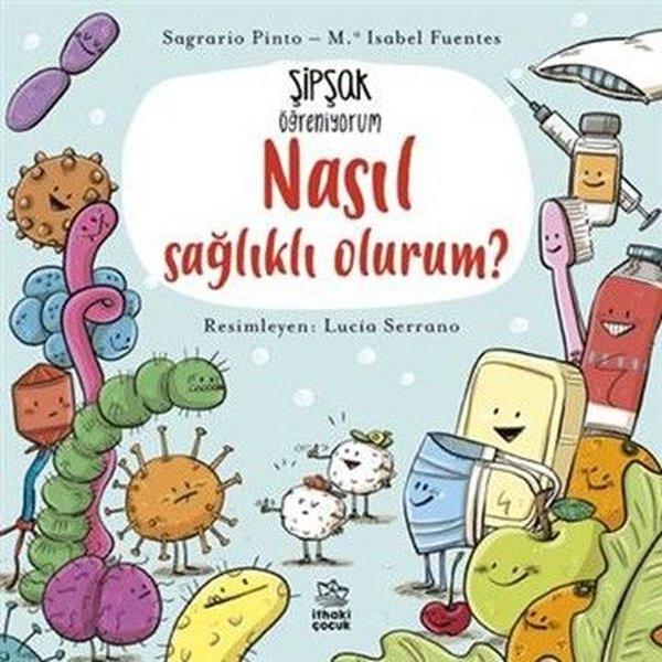 Nasıl Sağlıklı Olurum? Şipşak Öğreniyorum | İthaki Çocuk (İnce Kapak) - Resim 1